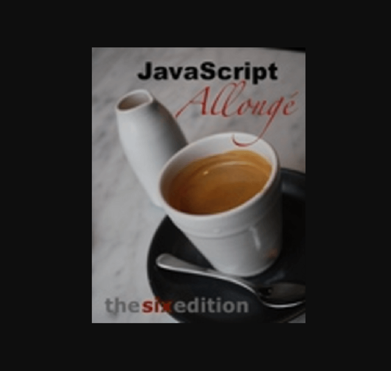 JavaScript Allongé, the "Six" Edition