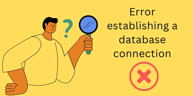 Error Establishing A Database Connection Method By Method Guide