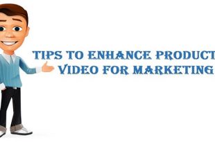 Tips To Enhance Production Video For Marketing