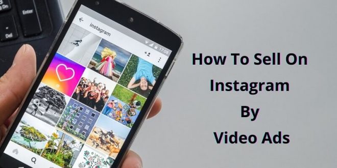 How To Sell On Instagram By Video Ads