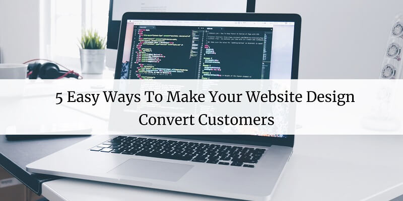 Make Your Website Design Convert Customers