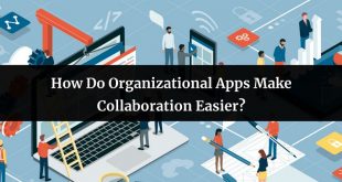 How Do Organizational Apps Make Collaboration Easier?