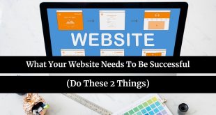 What Your Website Needs To Be Successful