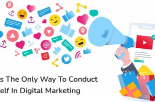 Way To Conduct Yourself In Digital Marketing