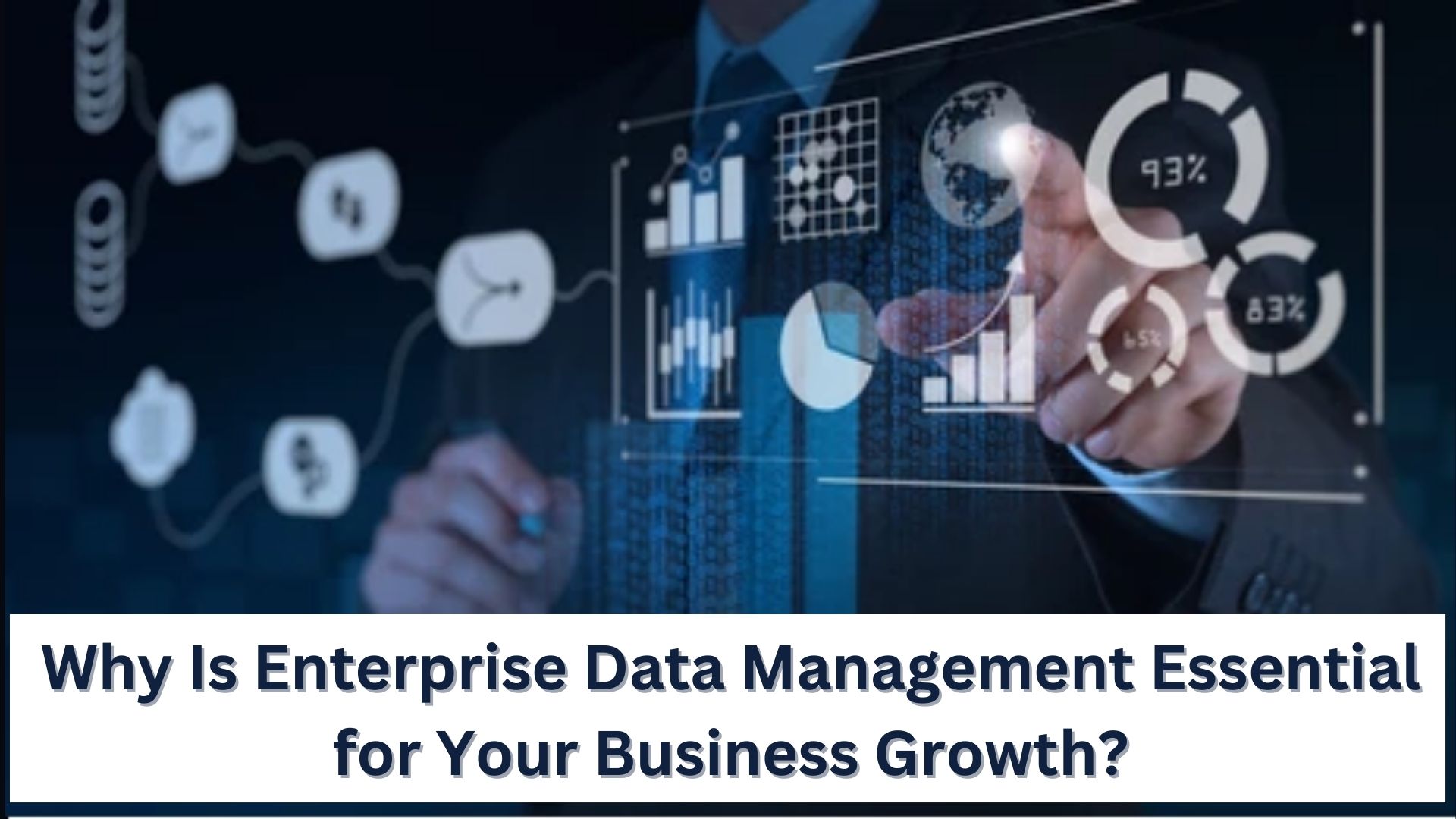 Why Is Enterprise Data Management Essential For Your Business Growth?