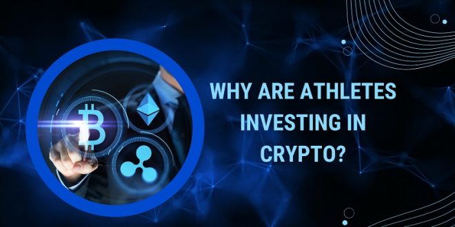Why Are Athletes Investing In Crypto