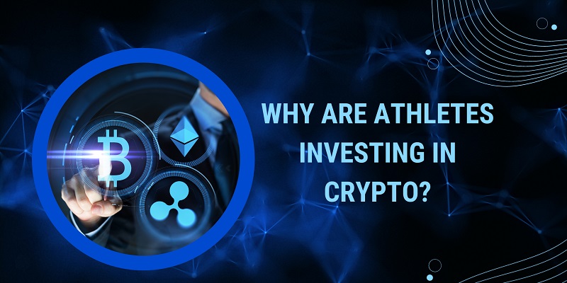 Why Are Athletes Investing In Crypto? Why Are Athletes Investing In Crypto