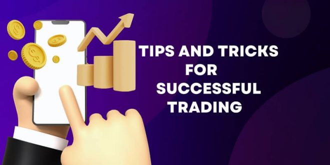 Tips and Tricks for Successful Trading