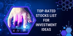 Top-Rated Stocks List For Investment Ideas