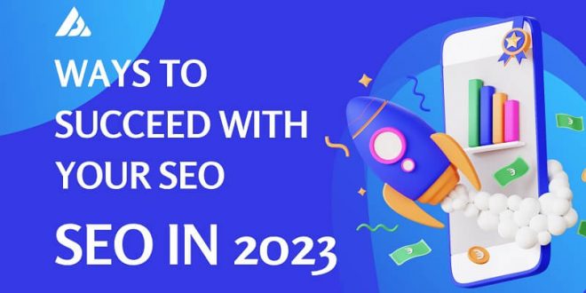 Ways To Succeed With Your SEO