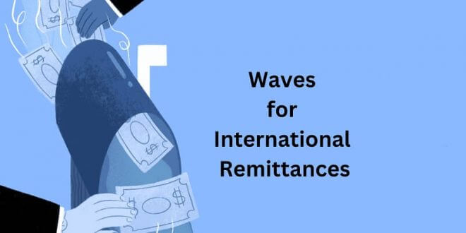 Waves for International Remittances