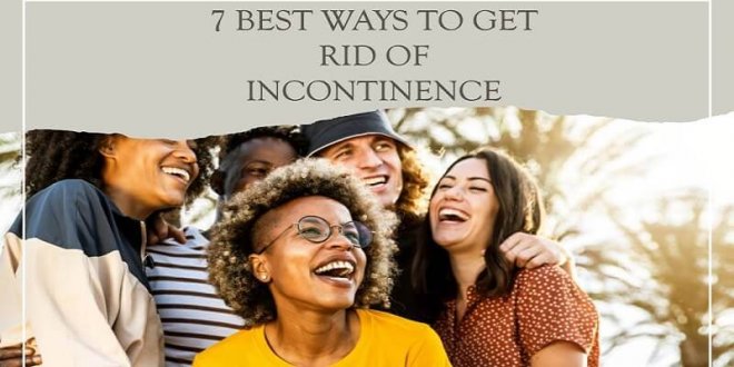 Ways to Get Rid of Incontinence