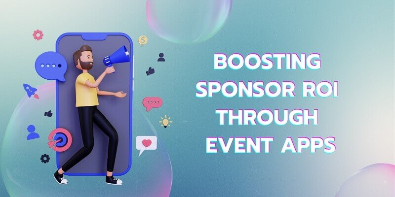 Boosting Sponsor ROI Through Event Apps Boosting Sponsor ROI Through Event Apps