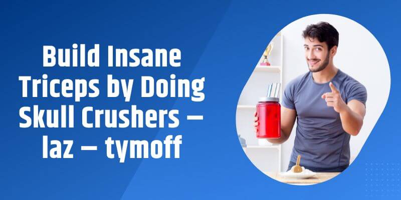 Build Insane Triceps by Doing Skull Crushers – laz – tymoff - Free HTML  Designs