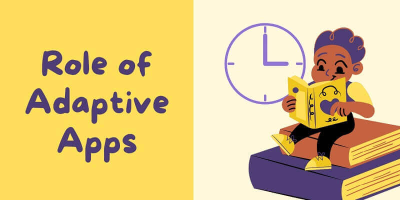 Personalized Learning at Your Fingertips: The Role of Adaptive Apps Role of Adaptive Apps