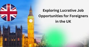 Exploring Lucrative Job Opportunities for Foreigners in the UK