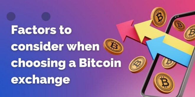 Factors to consider when choosing a Bitcoin exchange