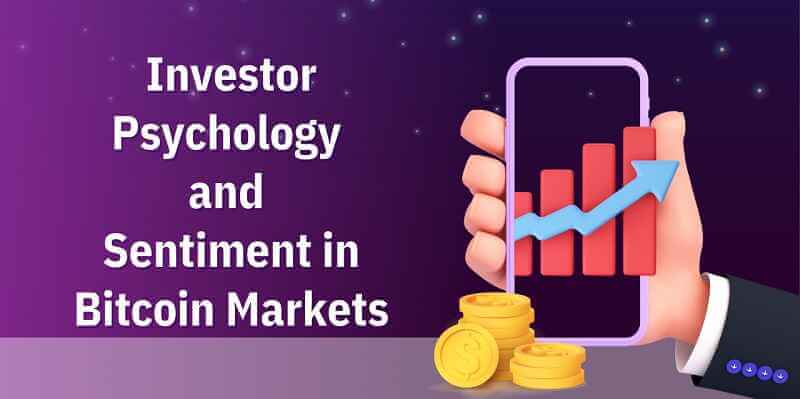Investor Psychology and Sentiment in Bitcoin Markets