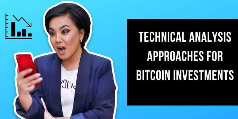 Technical Analysis Approaches for Bitcoin Investments Technical Analysis Approaches for Bitcoin Investments