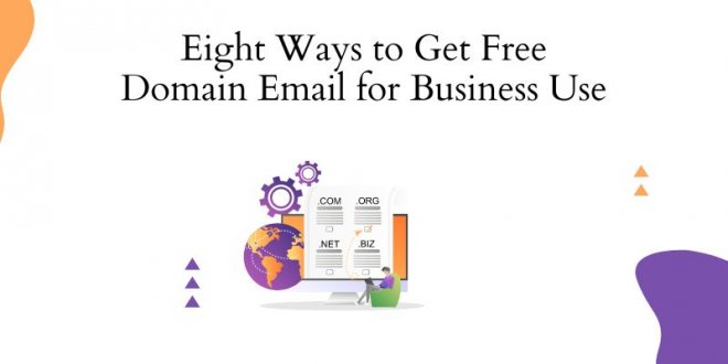 Eight Ways to Get Free Domain Email for Business Use