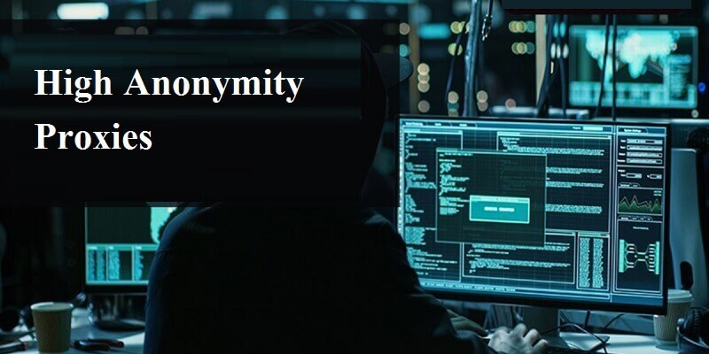 High Anonymity Proxies