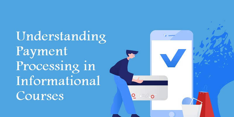 Understanding Payment Processing in Informational Courses