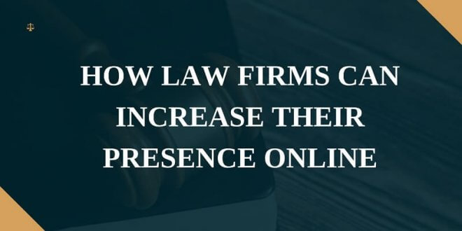 How Law Firms Can Increase Their Presence Online