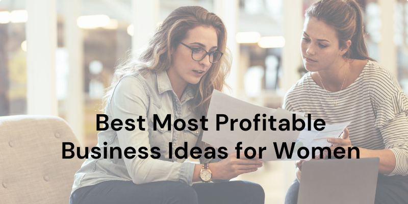 Best Most Profitable Business Ideas for Women