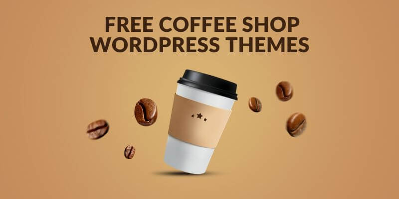 8 Best Free Coffee Shop WordPress Themes In 2025 Coffee Shop WordPress Themes