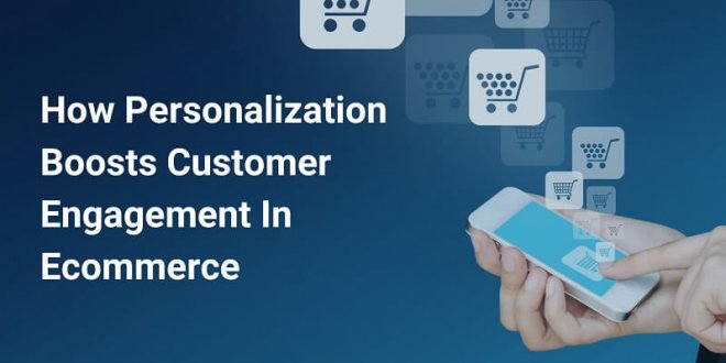 How Personalization Boosts Customer Engagement