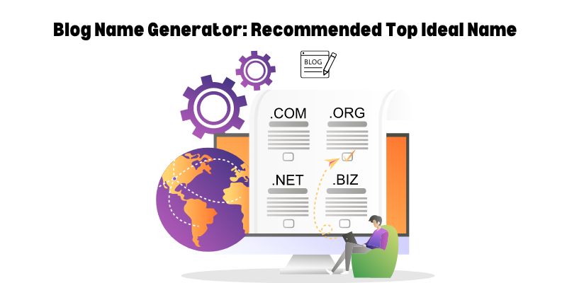 Blog Name Generator: The Greatest Tools for Choosing the Ideal Name Blog Name Generator