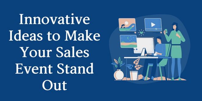Innovative Ideas to Make Your Sales Event Stand Out