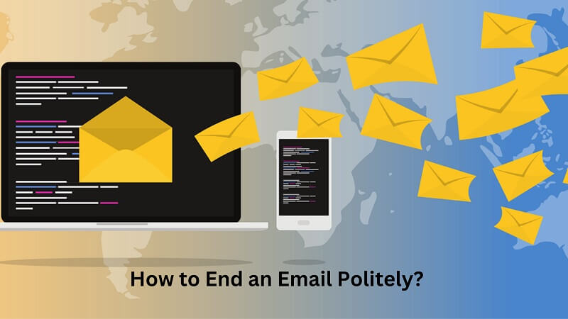 How to End an Email Politely? How to End an Email