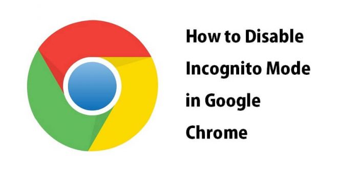 How to Disable Incognito Mode in Google Chrome