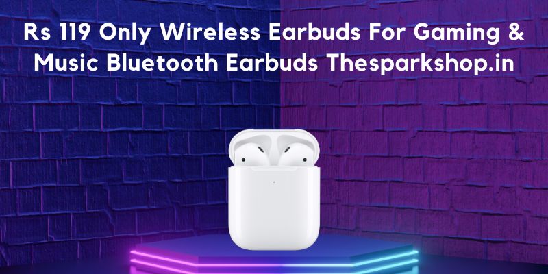 Rs 119 Only Wireless Earbuds For Gaming & Music Bluetooth Earbuds Thesparkshop.in rs 119 only wireless earbuds for gaming & music bluetooth earbuds thesparkshop.in