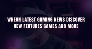 Wheon Latest Gaming News