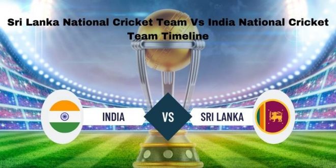 Sri Lanka National Cricket Team Vs India National Cricket Team Timeline