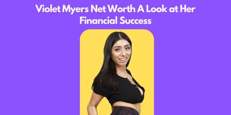 Violet Myers Net Worth