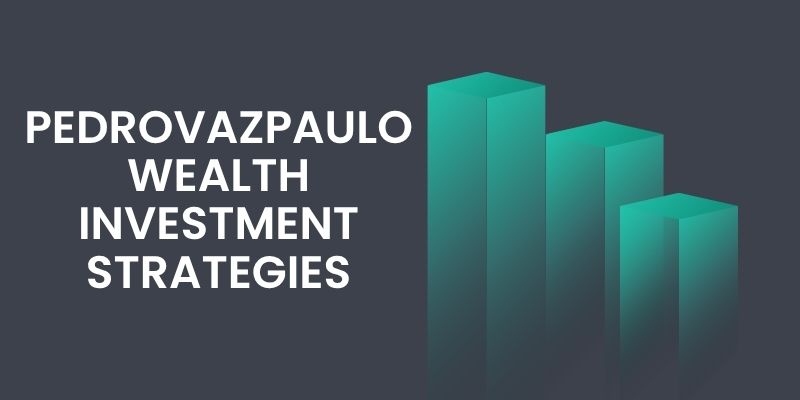 Pedrovazpaulo Wealth Investment