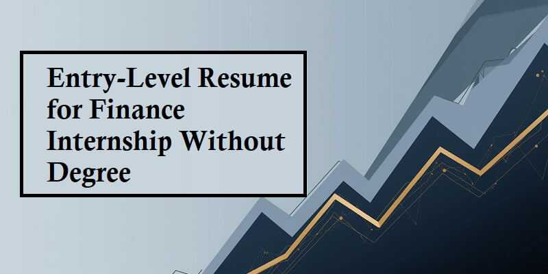 Entry-Level Resume for Finance Internship Without Degree