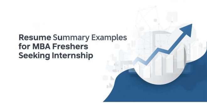 Resume Summary Examples for MBA Freshers Seeking Internship