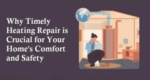 Why Timely Heating Repair is Crucial for Your Home