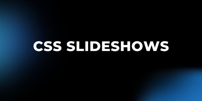 CSS Slideshows