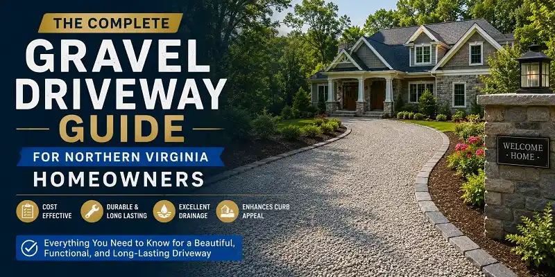 The Complete Gravel Driveway Guide for Northern Virginia Homeowners Gravel Driveway
